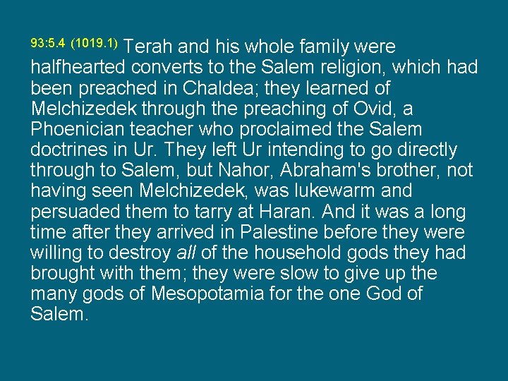 Terah and his whole family were halfhearted converts to the Salem religion, which had