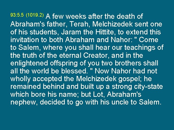 A few weeks after the death of Abraham's father, Terah, Melchizedek sent one of