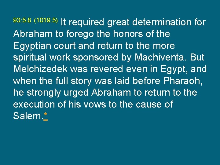 It required great determination for Abraham to forego the honors of the Egyptian court