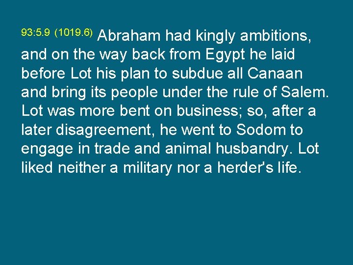 Abraham had kingly ambitions, and on the way back from Egypt he laid before