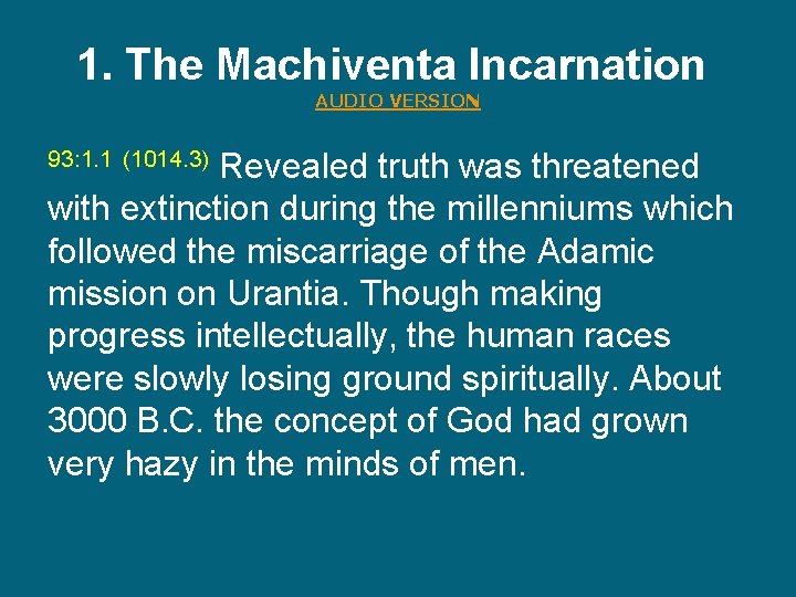 1. The Machiventa Incarnation AUDIO VERSION Revealed truth was threatened with extinction during the