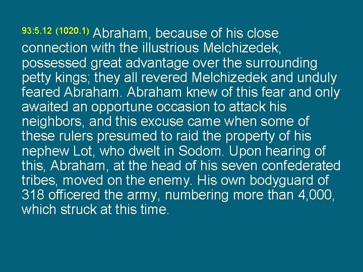 Abraham, because of his close connection with the illustrious Melchizedek, possessed great advantage over