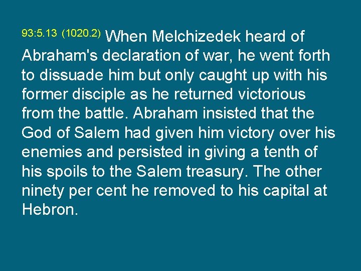 When Melchizedek heard of Abraham's declaration of war, he went forth to dissuade him