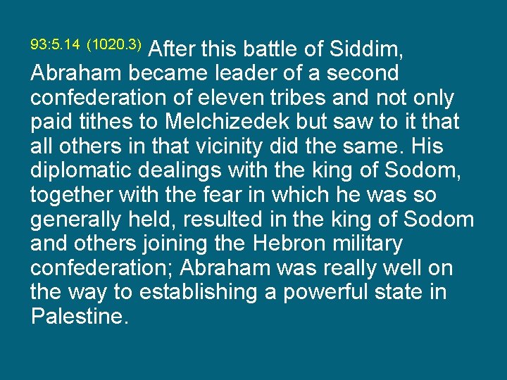 After this battle of Siddim, Abraham became leader of a second confederation of eleven