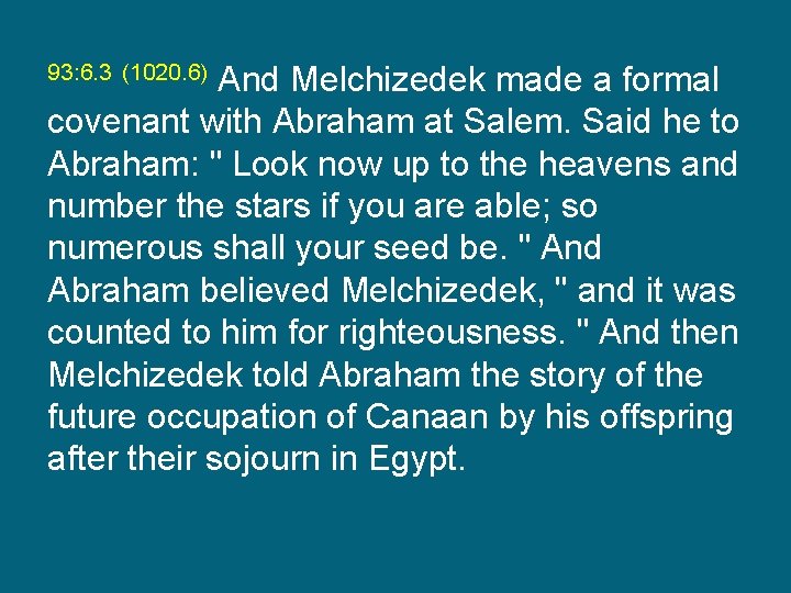 And Melchizedek made a formal covenant with Abraham at Salem. Said he to Abraham: