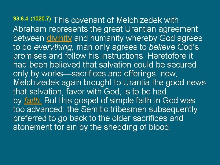 This covenant of Melchizedek with Abraham represents the great Urantian agreement between divinity and