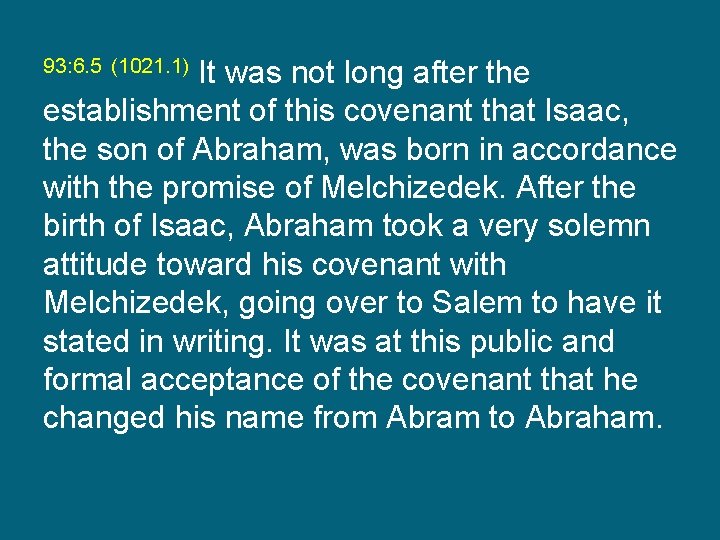 It was not long after the establishment of this covenant that Isaac, the son