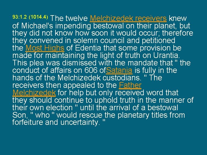 The twelve Melchizedek receivers knew of Michael's impending bestowal on their planet, but they