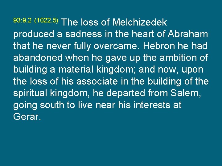 The loss of Melchizedek produced a sadness in the heart of Abraham that he