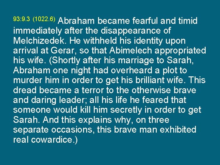 Abraham became fearful and timid immediately after the disappearance of Melchizedek. He withheld his