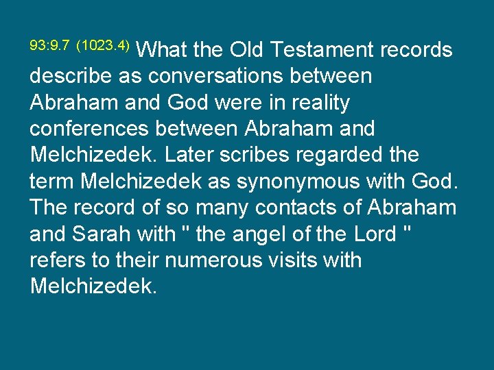 What the Old Testament records describe as conversations between Abraham and God were in