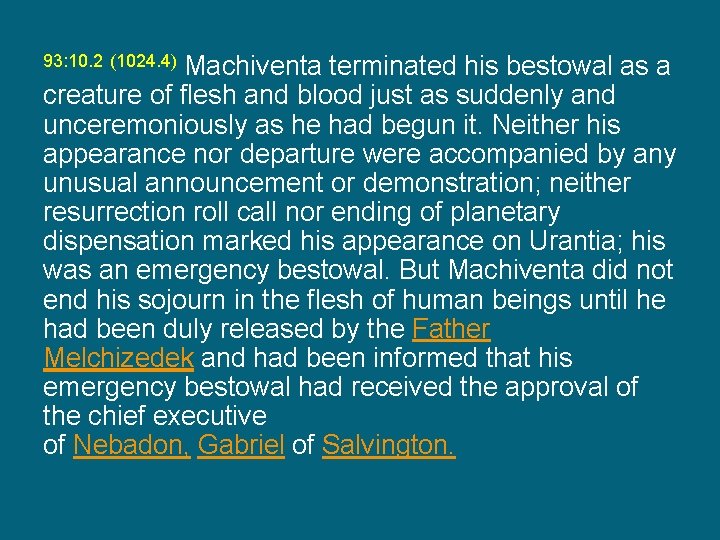 Machiventa terminated his bestowal as a creature of flesh and blood just as suddenly