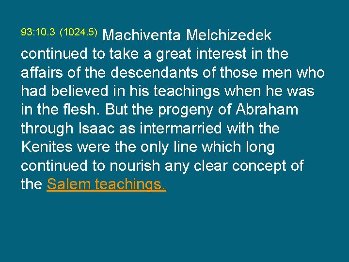 Machiventa Melchizedek continued to take a great interest in the affairs of the descendants