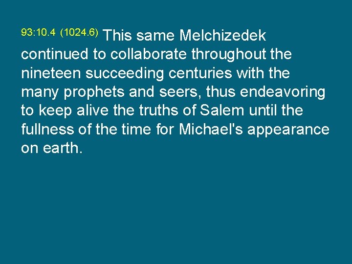 This same Melchizedek continued to collaborate throughout the nineteen succeeding centuries with the many