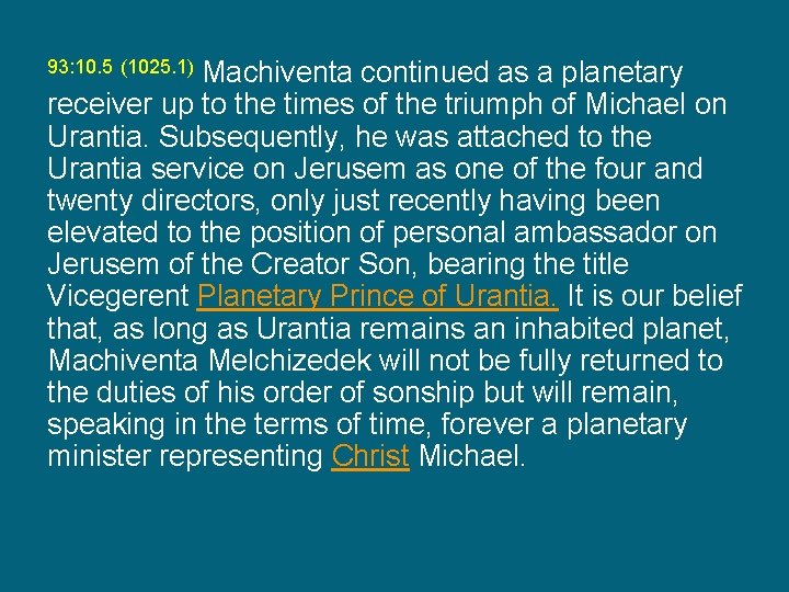 Machiventa continued as a planetary receiver up to the times of the triumph of