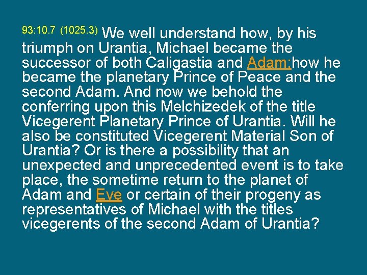 We well understand how, by his triumph on Urantia, Michael became the successor of