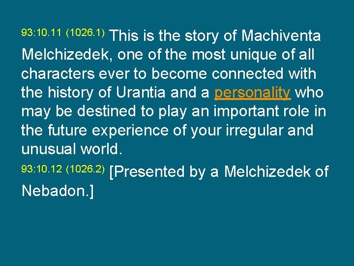 This is the story of Machiventa Melchizedek, one of the most unique of all