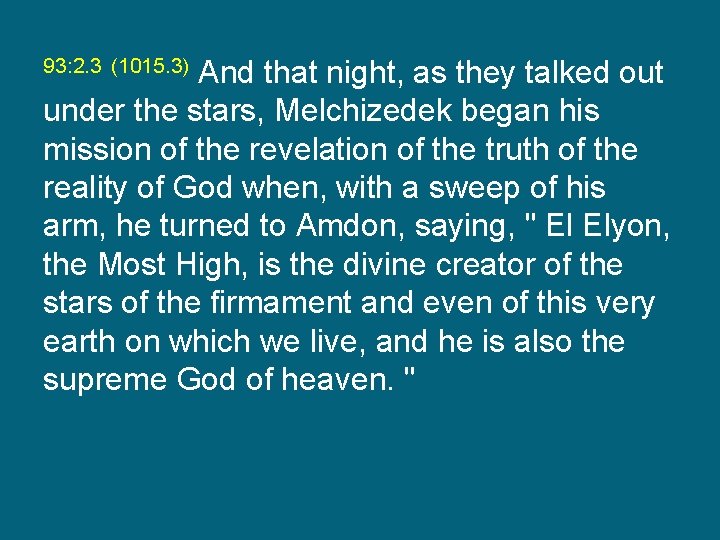 And that night, as they talked out under the stars, Melchizedek began his mission