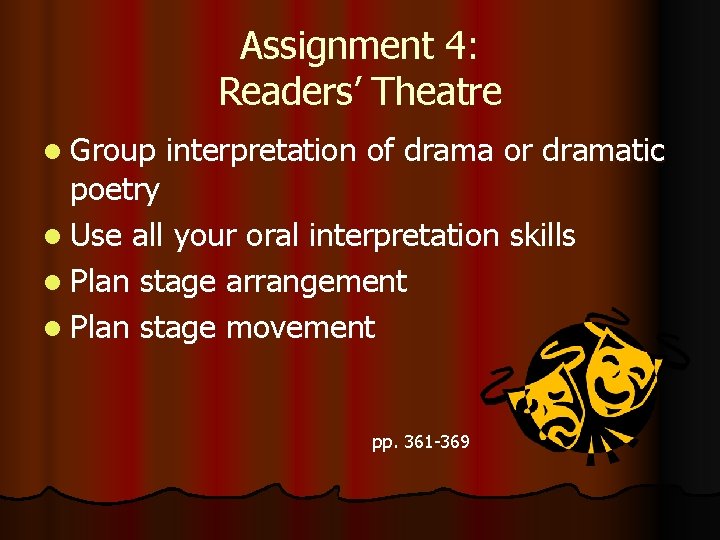 Assignment 4: Readers’ Theatre l Group interpretation of drama or dramatic poetry l Use