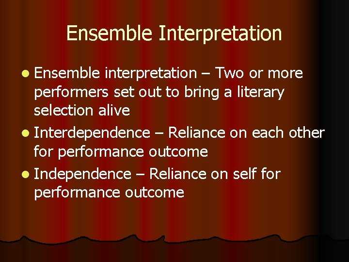 Ensemble Interpretation l Ensemble interpretation – Two or more performers set out to bring