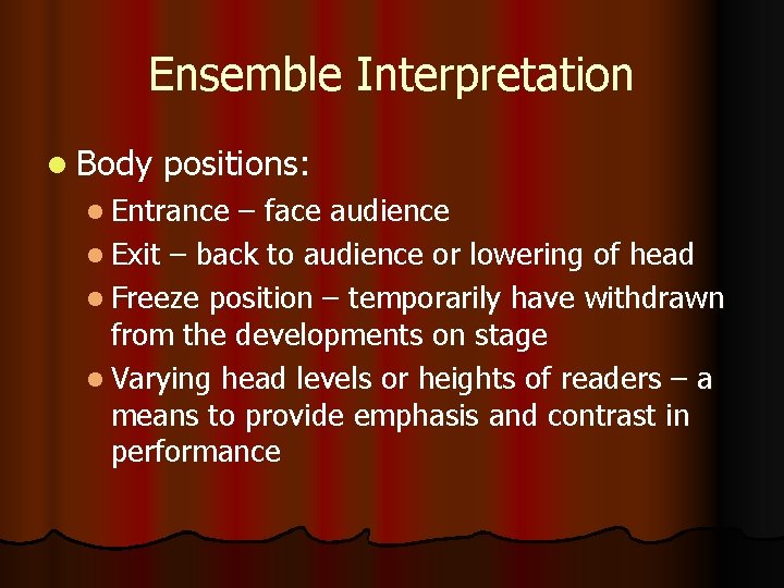 Ensemble Interpretation l Body positions: l Entrance – face audience l Exit – back