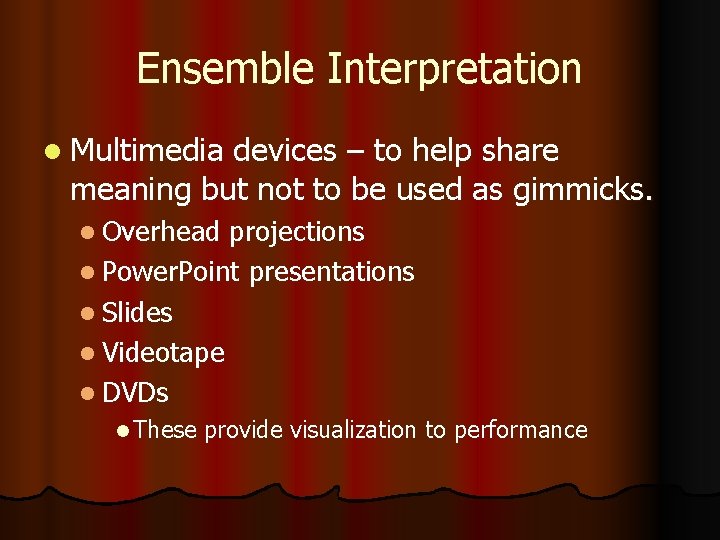 Ensemble Interpretation l Multimedia devices – to help share meaning but not to be