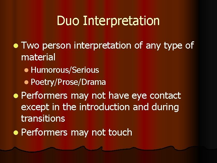 Duo Interpretation l Two person interpretation of any type of material l Humorous/Serious l