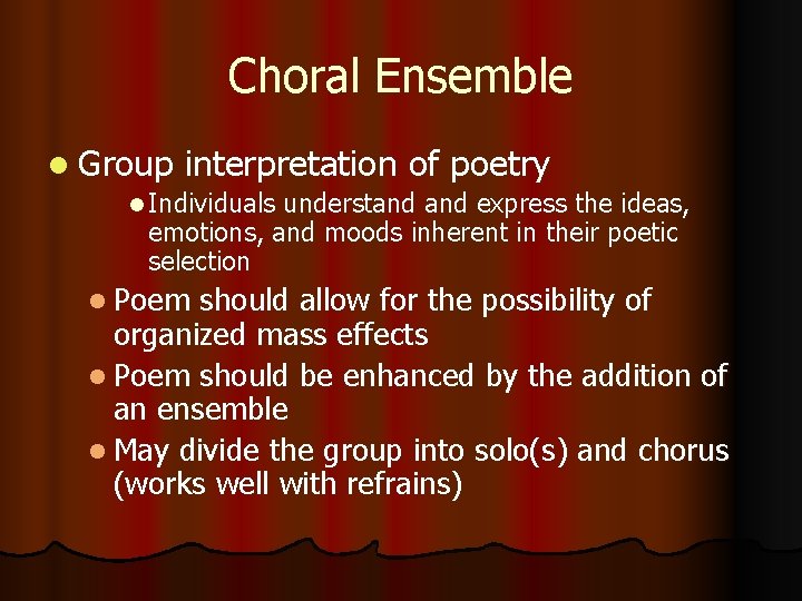 Choral Ensemble l Group interpretation of poetry l Individuals understand express the ideas, emotions,