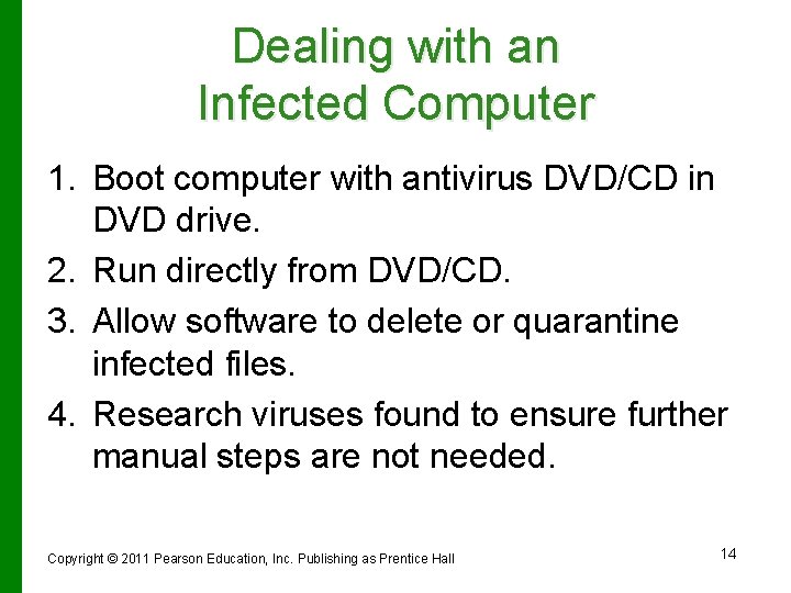 Dealing with an Infected Computer 1. Boot computer with antivirus DVD/CD in DVD drive.