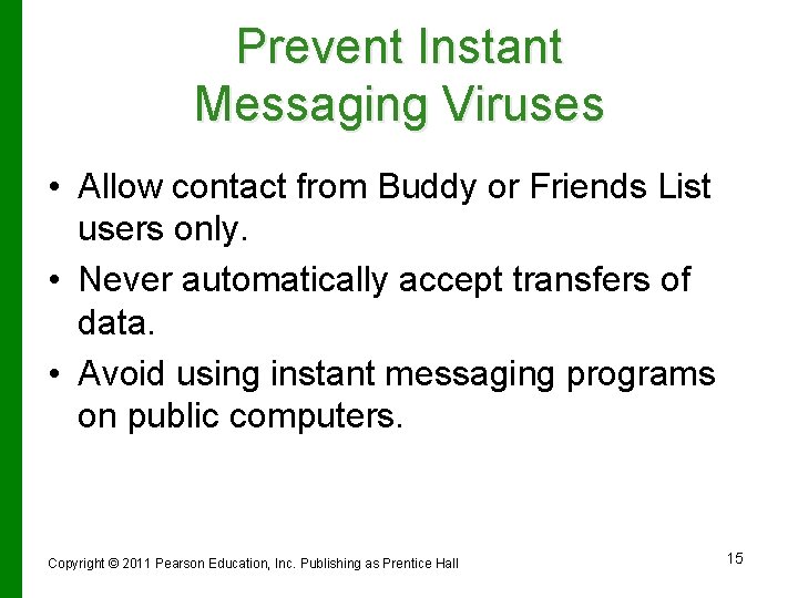 Prevent Instant Messaging Viruses • Allow contact from Buddy or Friends List users only.