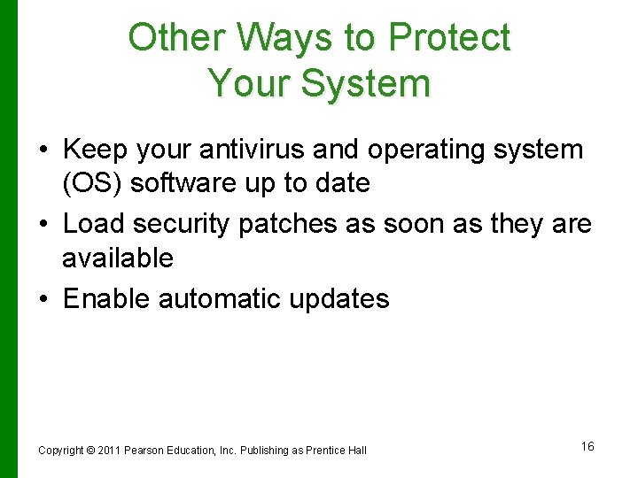Other Ways to Protect Your System • Keep your antivirus and operating system (OS)
