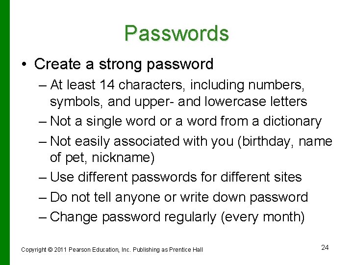 Passwords • Create a strong password – At least 14 characters, including numbers, symbols,