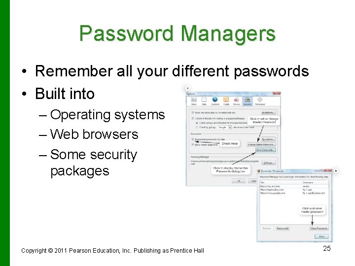 Password Managers • Remember all your different passwords • Built into – Operating systems