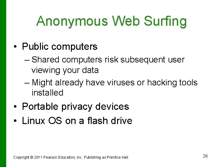 Anonymous Web Surfing • Public computers – Shared computers risk subsequent user viewing your