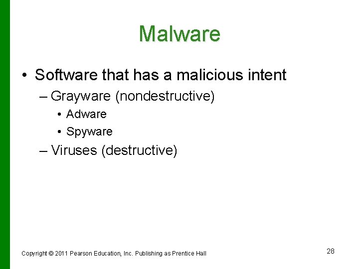 Malware • Software that has a malicious intent – Grayware (nondestructive) • Adware •