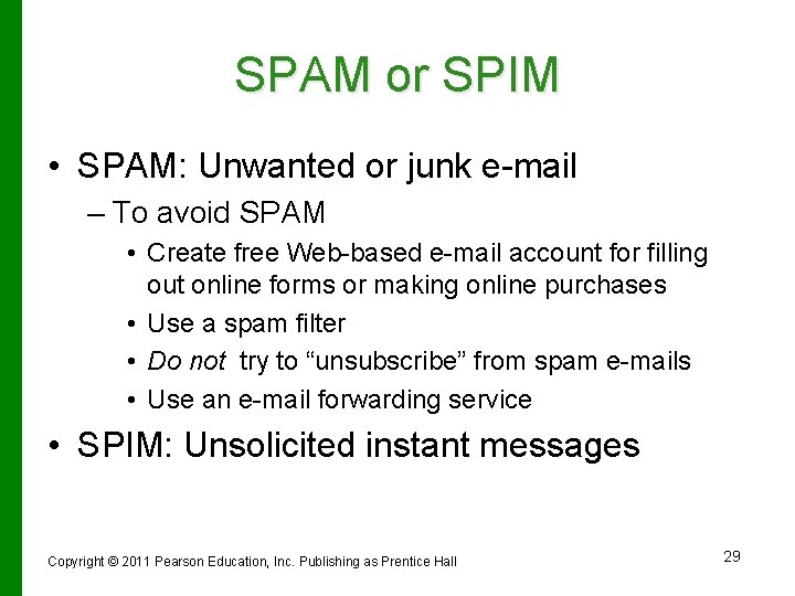 SPAM or SPIM • SPAM: Unwanted or junk e-mail – To avoid SPAM •