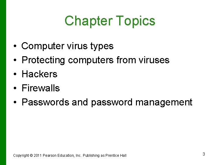 Chapter Topics • • • Computer virus types Protecting computers from viruses Hackers Firewalls