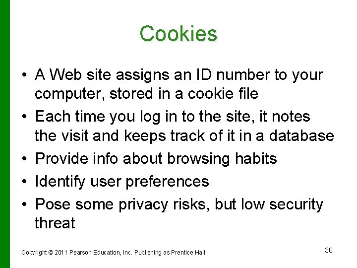 Cookies • A Web site assigns an ID number to your computer, stored in