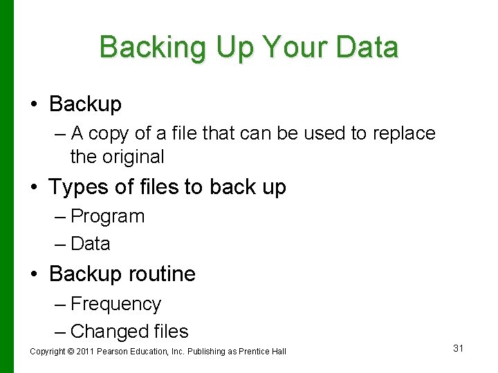 Backing Up Your Data • Backup – A copy of a file that can