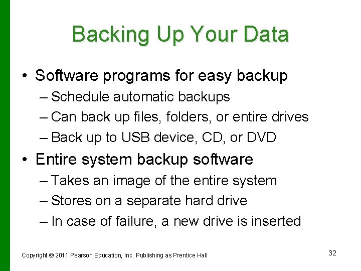 Backing Up Your Data • Software programs for easy backup – Schedule automatic backups