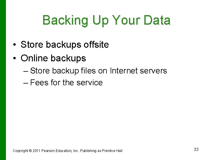 Backing Up Your Data • Store backups offsite • Online backups – Store backup