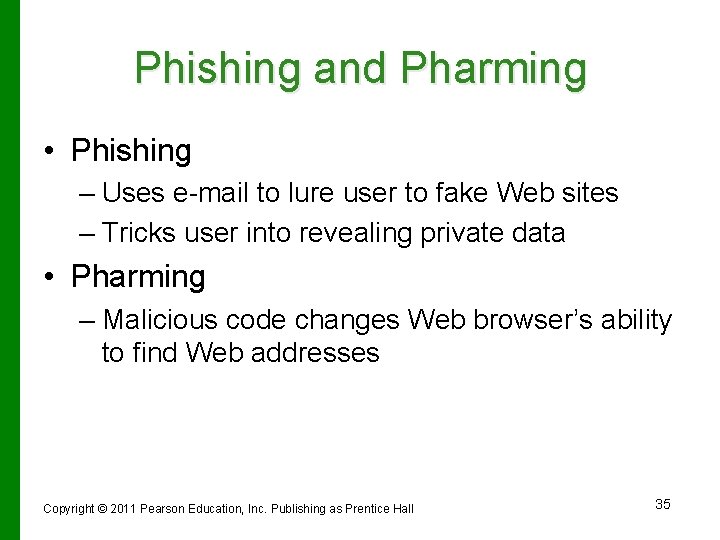 Phishing and Pharming • Phishing – Uses e-mail to lure user to fake Web