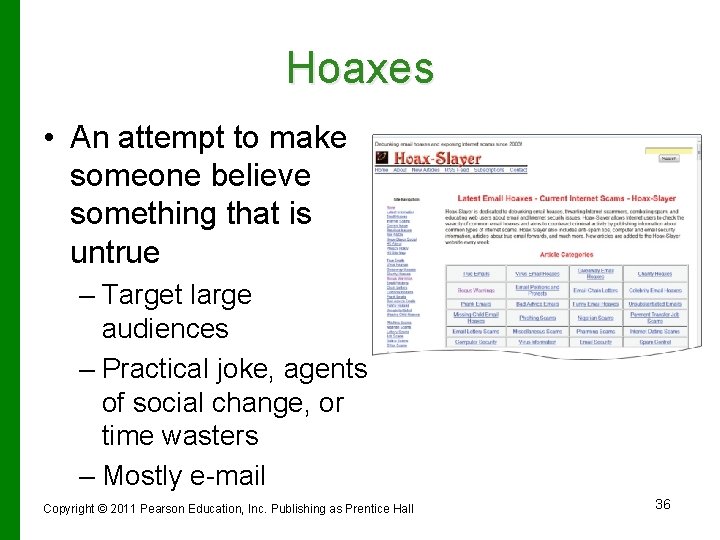 Hoaxes • An attempt to make someone believe something that is untrue – Target