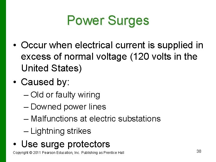 Power Surges • Occur when electrical current is supplied in excess of normal voltage