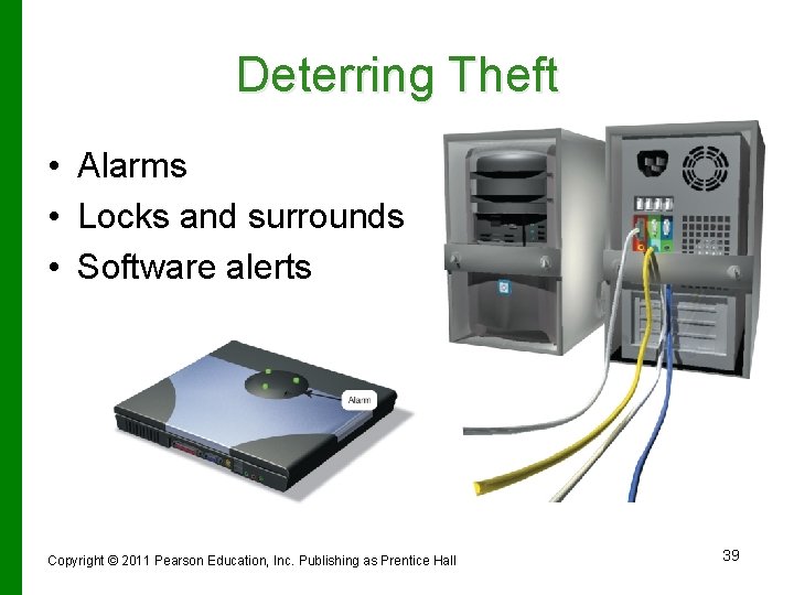 Deterring Theft • Alarms • Locks and surrounds • Software alerts Copyright © 2011