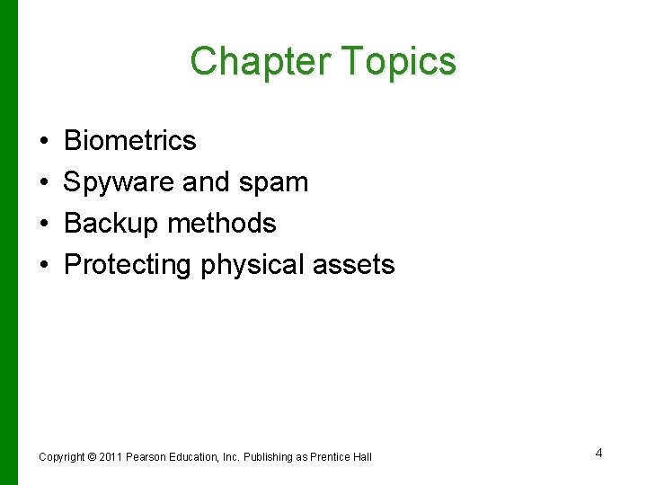 Chapter Topics • • Biometrics Spyware and spam Backup methods Protecting physical assets Copyright