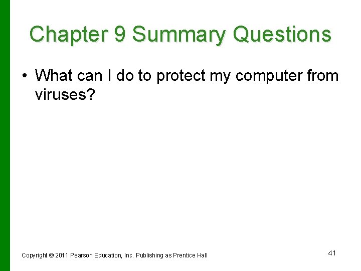 Chapter 9 Summary Questions • What can I do to protect my computer from
