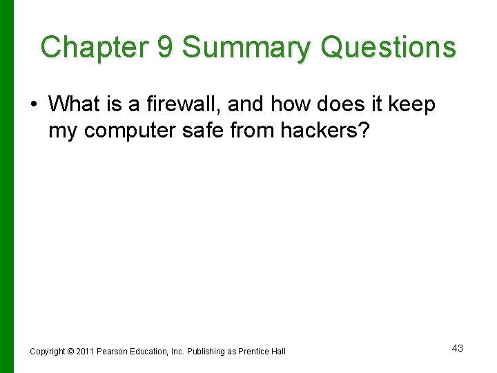 Chapter 9 Summary Questions • What is a firewall, and how does it keep