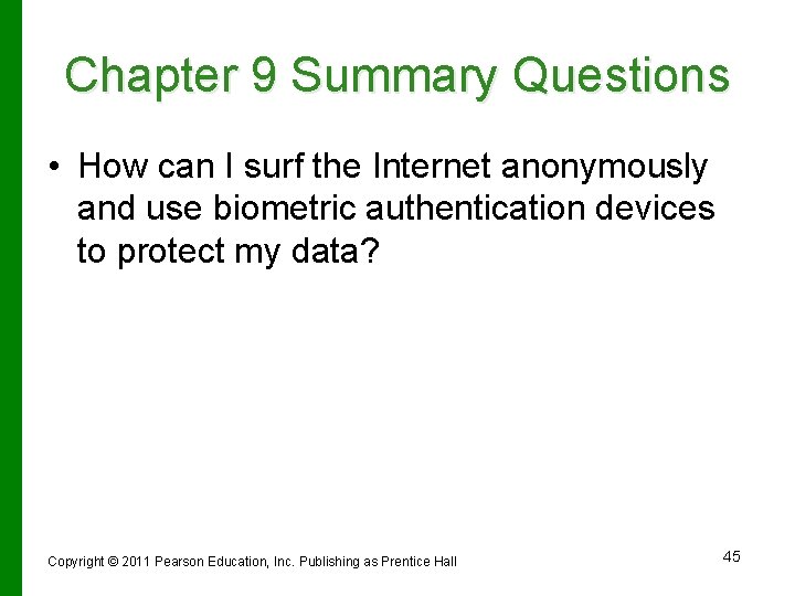 Chapter 9 Summary Questions • How can I surf the Internet anonymously and use