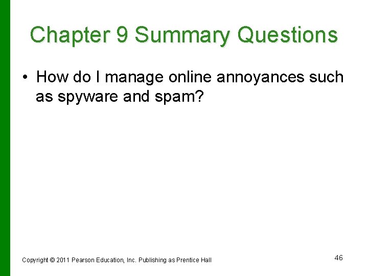 Chapter 9 Summary Questions • How do I manage online annoyances such as spyware